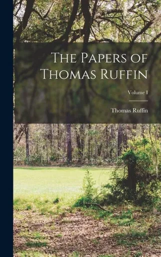The Papers Of Thomas Ruffin; Volume I