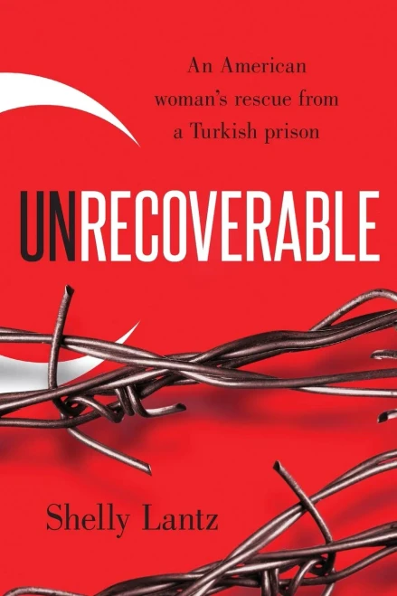Unrecoverable: An American Woman'S Rescue From A Turkish Prison