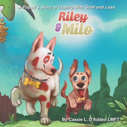 Riley And Milo: A Puppy’S Story Of Coping With Grief And Loss