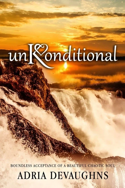 Unkonditional: Boundless Acceptance Of A Beautiful Chaotic Soul