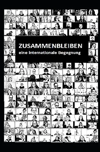 Zusammenbleiben: Eine Internationale Begegnung (German Edition)