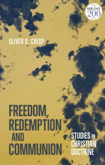 Freedom, Redemption And Communion: Studies In Christian Doctrine
