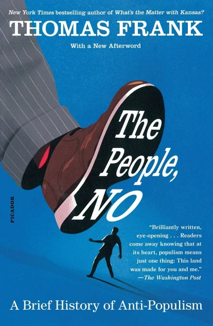 The People, No: A Brief History Of Anti-Populism - 9781250798480