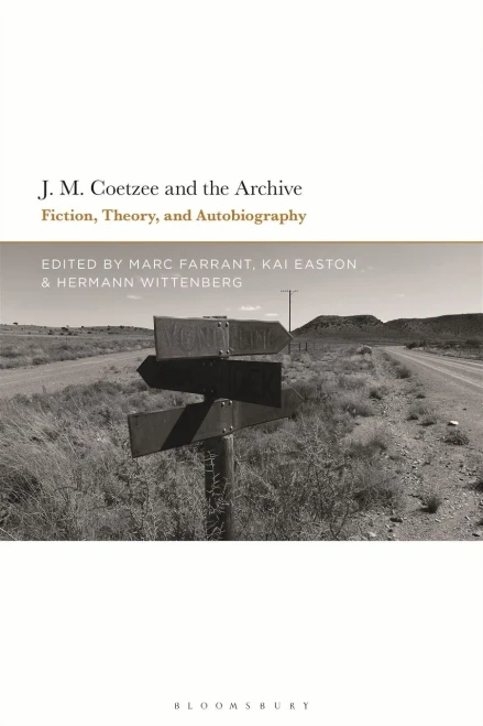 J.M. Coetzee And The Archive: Fiction, Theory, And Autobiography