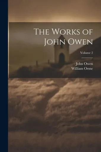 The Works Of John Owen; Volume 2