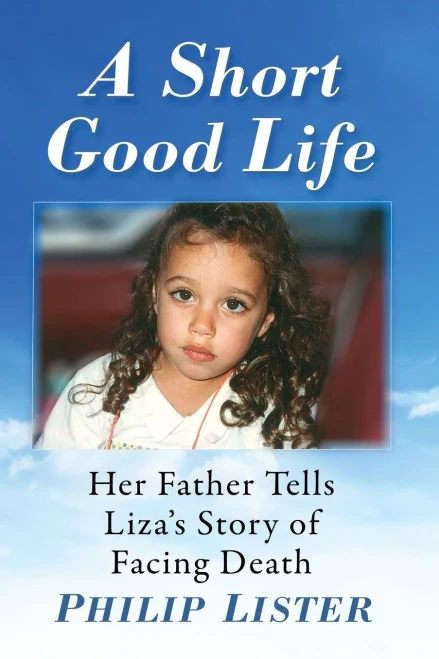 A Short Good Life: Her Father Tells Liza'S Story Of Facing Death