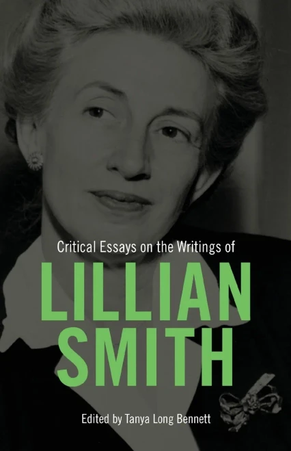 Critical Essays On The Writings Of Lillian Smith - 9781496836854