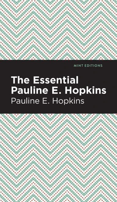 The Essential Pauline E. Hopkins (Mint Editions) - 9781513209111