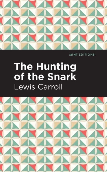 The Hunting Of The Snark: An Agony In Eight Fits (Mint Editions)