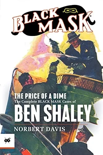The Price Of A Dime: The Complete Black Mask Cases Of Ben Shaley