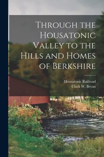 Through The Housatonic Valley To The Hills And Homes Of Berkshire