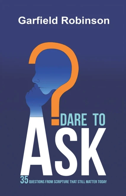 Dare To Ask: 35 Questions From Scripture That Still Matter Today