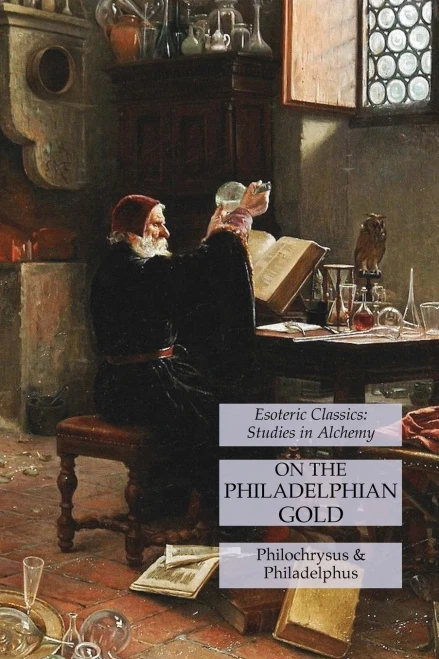 On The Philadelphian Gold: Esoteric Classics: Studies In Alchemy