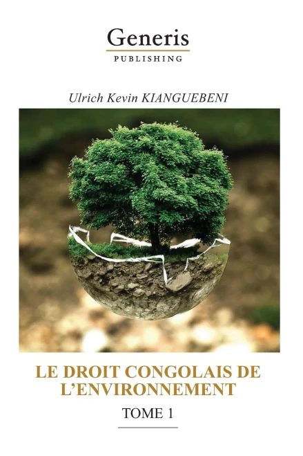 Le Droit Congolais De LEnvironnement, Tome 1 (French Edition)