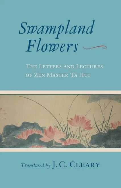 Swampland Flowers: The Letters And Lectures Of Zen Master Ta Hui