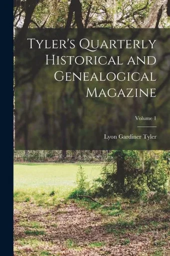 Tyler's Quarterly Historical And Genealogical Magazine; Volume 1