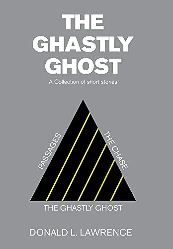 The Ghastly Ghost: A Collection Of Short Stories - 9781664179363