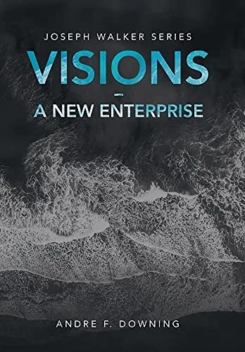 Visions - A New Enterprise: Joseph Walker Series - 9781664231764