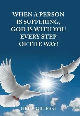 When A Person Is Suffering, God Is With You Every Step Of The Way!