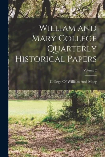 William And Mary College Quarterly Historical Papers; Volume 2