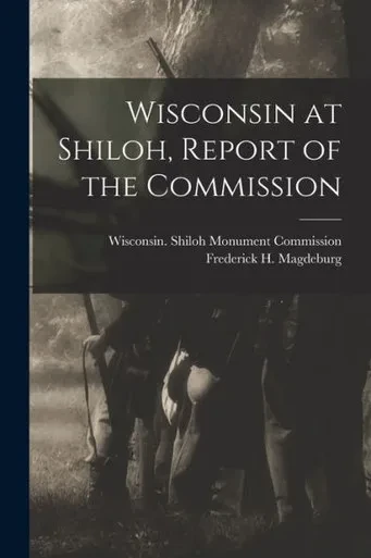 Wisconsin At Shiloh, Report Of The Commission