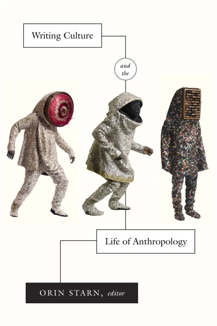 Writing Culture And The Life Of Anthropology