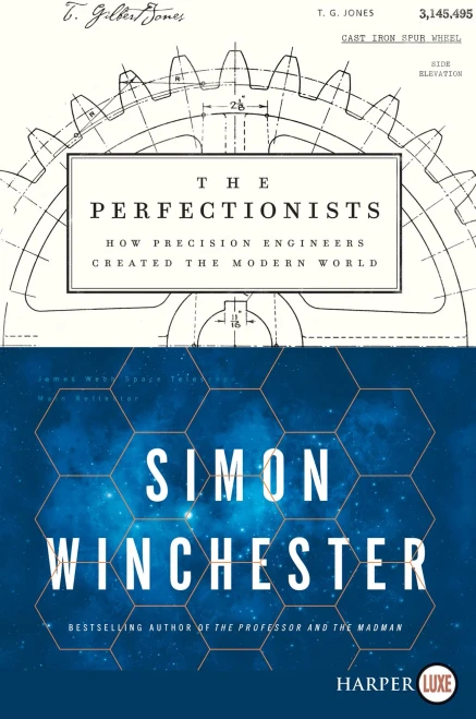 The Perfectionists: How Precision Engineers Created The Modern World