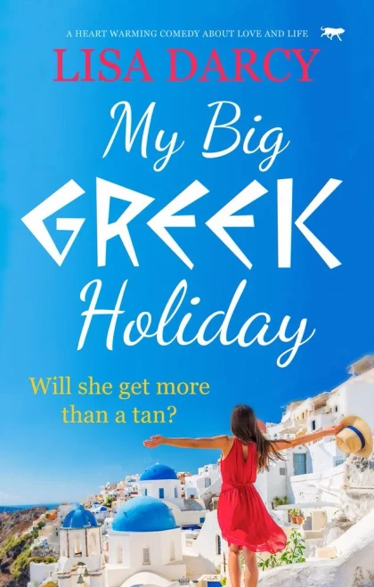 My Big Greek Holiday: A Heart Warming Comedy About Love And Life