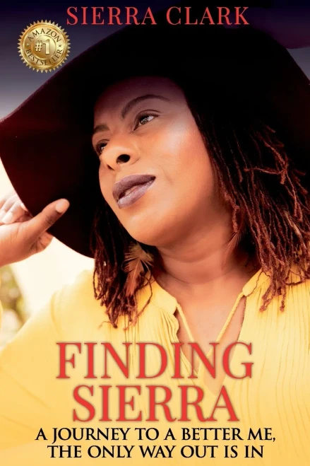 Finding Sierra: A Journey To A Better Me, The Only Way Out Is In