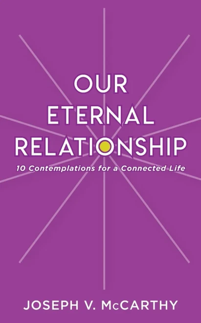 Our Eternal Relationship: 10 Contemplations For A Connected Life