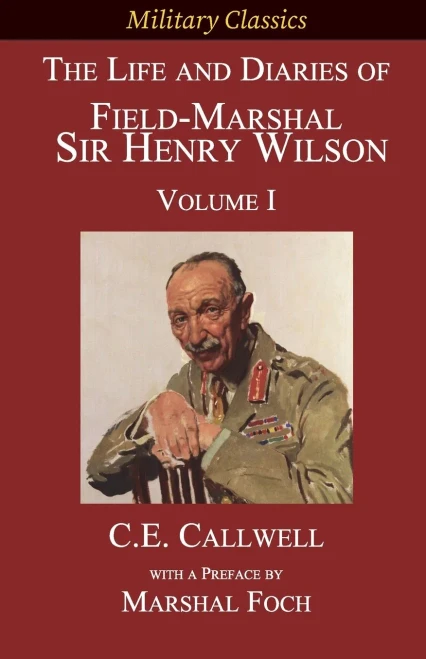 The Life And Diaries Of Field-Marshal Sir Henry Wilson: Volume I