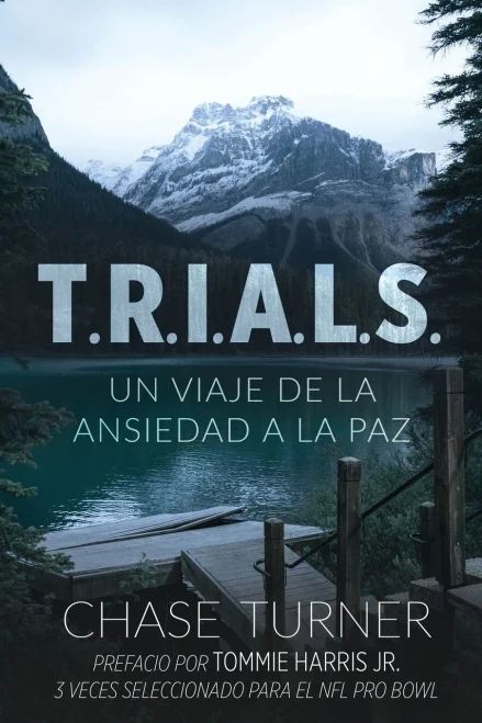 T.R.I.A.L.S.: Un Viaje De La Ansiedad A La Paz (Spanish Edition)