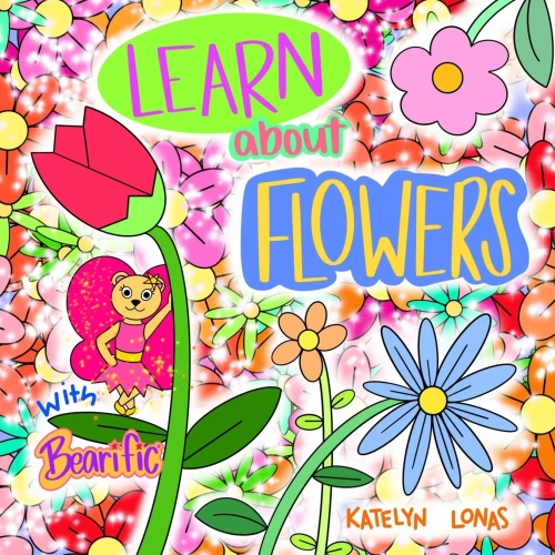 Learn About Flowers With Bearificâ® (Bearificâ® Learning Series)