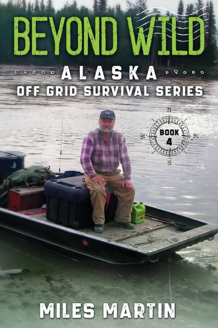 Beyond Wild: The Alaska Off Grid Survival Series - 9781956303049