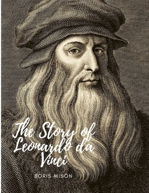 The Story Of Leonardo Da Vinci: A Biography Book - 9782896791552