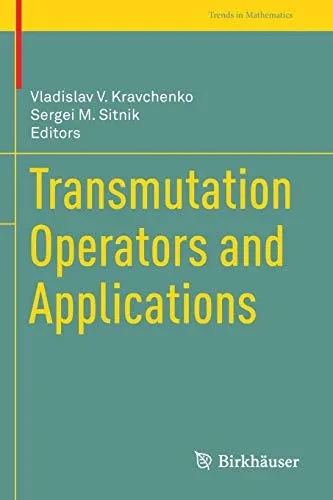 Transmutation Operators And Applications (Trends In Mathematics)