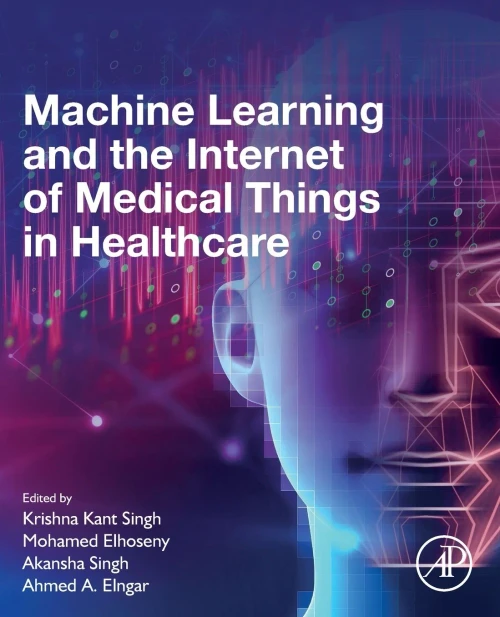 Machine Learning And The Internet Of Medical Things In Healthcare