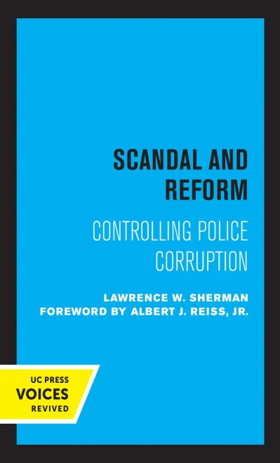 Scandal And Reform: Controlling Police Corruption - 9780520319301