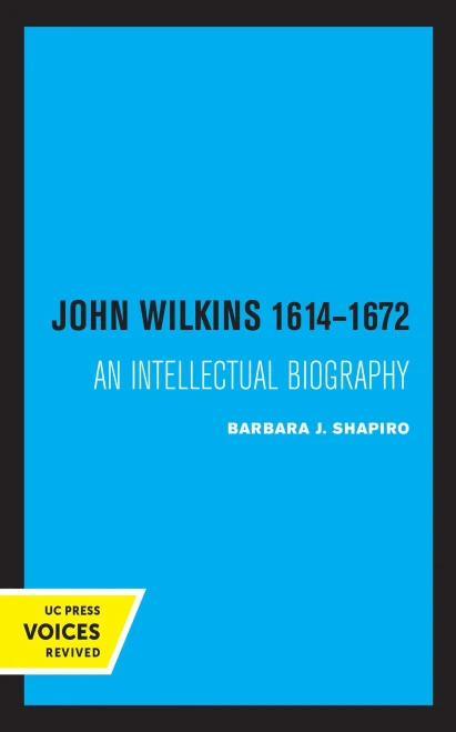 John Wilkins 1614-1672: An Intellectual Biography - 9780520370562