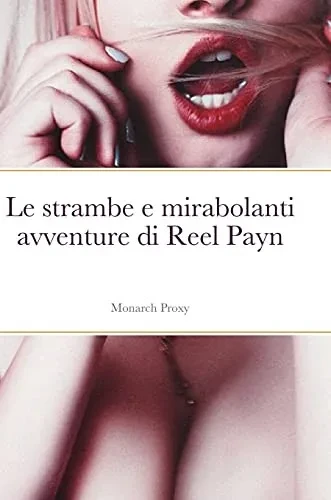 Le Strambe E Mirabolanti Avventure Di Reel Payn (Italian Edition)