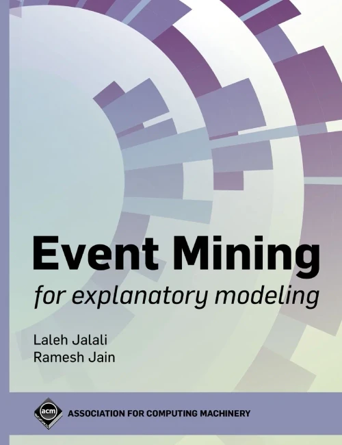 Event Mining For Explanatory Modeling (Acm Books) - 9781450384827