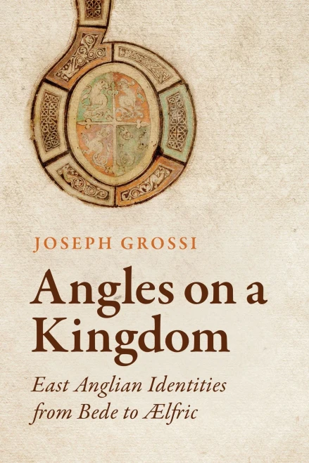 Angles On A Kingdom: East Anglian Identities From Bede To ÆLfric