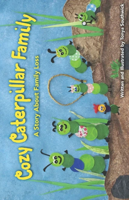 Cozy Caterpillar Family: Talking With Young Children About Death.
