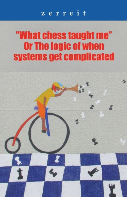 What Chess Taught Me Or The Logic Of When Systems Get Complicated