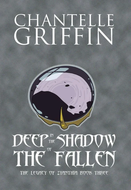 Deep In The Shadow Of The Fallen: The Legacy Of Zyanthia - Book Three