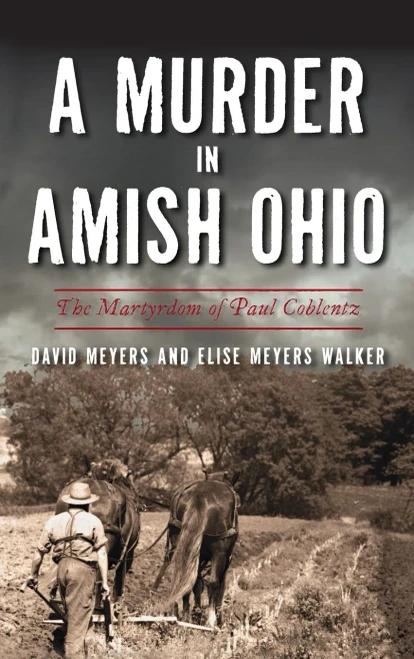 Murder In Amish Ohio: The Martyrdom Of Paul Coblentz (True Crime)