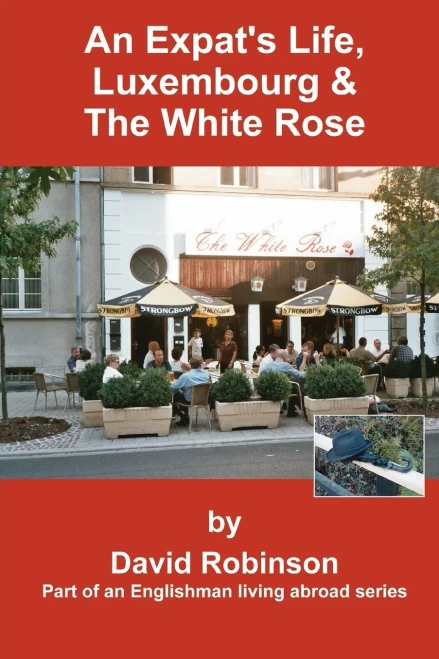 An Expat's Life, Luxembourg & The White Rose: Part of an Englishman Living Abroad Series