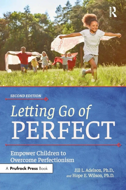 Letting Go Of Perfect: Empower Children To Overcome Perfectionism