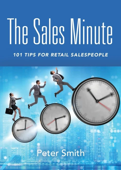 The Sales Minute: 101 Tips For Retail Salespeople - 9781647195755