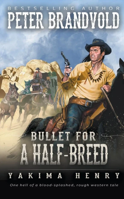 Bullet For A Half-Breed: A Western Fiction Classic (Yakima Henry)
